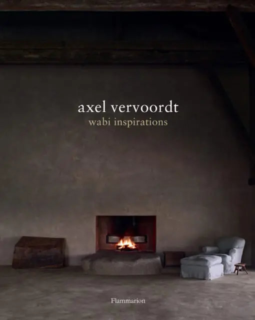 Axel Vervoordt wabi inspirations. Flammarion.