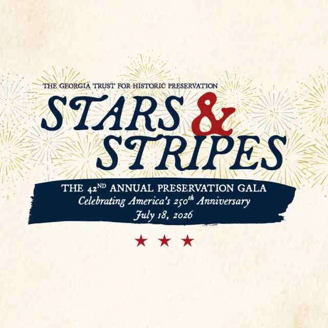 The Georgia Trust for Historic Preservation Stars & Stripes 42nd Annual Preservation Gala July 18