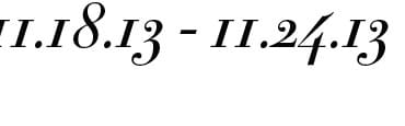 Dates 11.18.13 - 11.24.13 in a decorative font