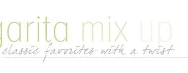 Margarita Mix Up classic favorites with a twist text in light green and grey script